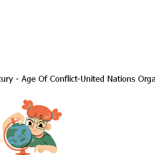 Twentieth Century - Age Of Conflict-United Nations Organization-40-40